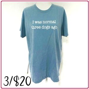 Graphic Blue Shirt I Was Normal Three Dogs Ago Large Unisex